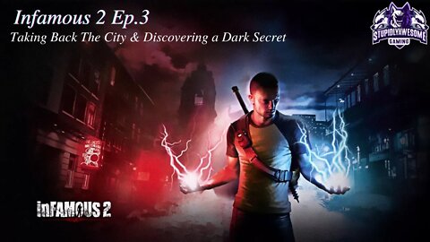 Infamous 2 ep.3 Taking back the City & Discovering a Dark truth