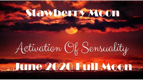 Full Moon Activation Reading June - Sensuality and spirituality co- create in the physical