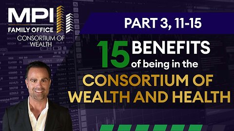 10-15: The Top 15 Benefits of being in the Consortium of Wealth and Health