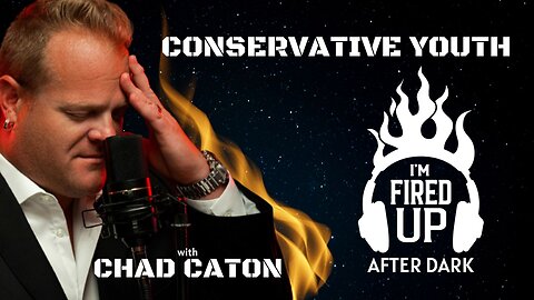 I’m Fired Up After Dark with Conservative Youth