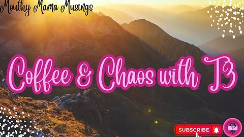 Coffee & Chaos w/T3: Change: It Takes Courage to Conquer Fear