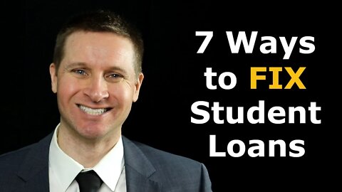 Seven Ways to FIX Student Loans