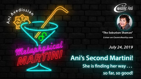 "Metaphysical Martini" 07/24/2019 - Ani's Second Martini! She is finding her way...so far so good!