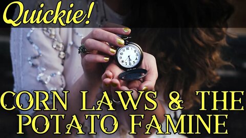 Quickie: Corn Laws and the Potato Famine