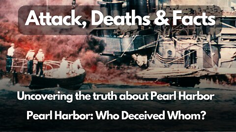 Uncovering the truth about Pearl Harbor | Pearl Harbor: Who Deceived Whom? | Attack, Deaths & Facts