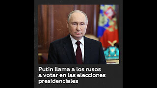 Putin se dirige al pueblo ruso antes de las elecciones presidenciales