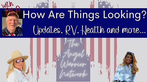 How Are Things Looking? Updates, RV, Current Events, Health and more...