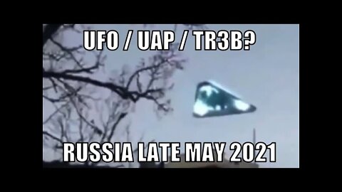 UFO / UAP / TR3B? sighting over Russia late May 2021 - [06/11/2021]