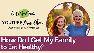 How Do I Get My Family to Eat Healthy Food? And Other Stories From Our Mom and Daughter Duo