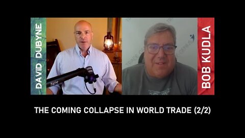 (2/2) The Coming Collapse in World Trade and Assets to Own (Bob Kudla)