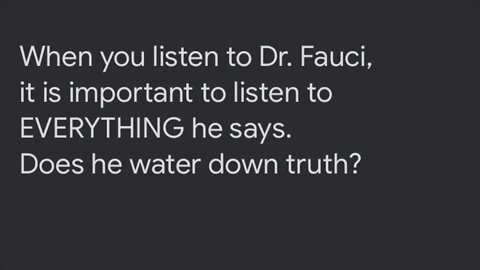 Does Dr Fauci Water Down The Truth? You Decide!