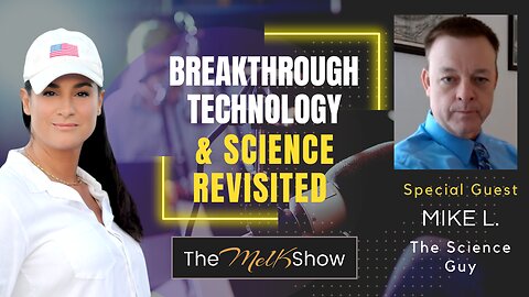 Mel K & Mike L | Breakthrough Technology & Science Revisited | 5-9-23