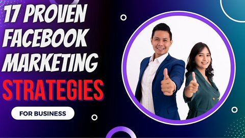 17 Proven Facebook Marketing Strategies For Business