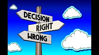 Making the right decision