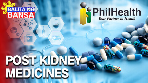 Post kidney medicines, pinag-aaralang isali sa benefit package ng PhilHealth