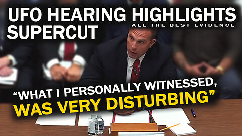 UFO Hearing Highlights - Supercut - UAP UFO Whistleblowers Testify - Congress UFO Hearing Recap