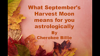 What September's Harvest Moon means for you astrologically