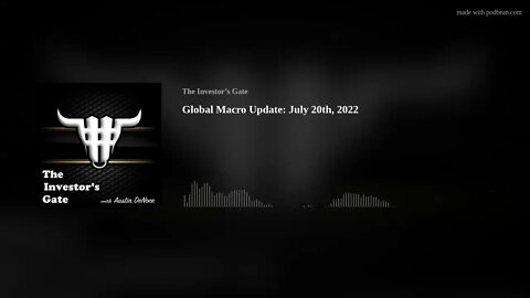 Global Macro Update: July 20th, 2022