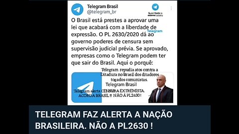 TELEGRAM FAZ ALERTA A NAÇÃO BRASILEIRA. NÃO A PL2630 !