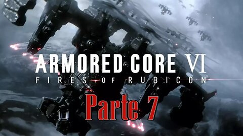 Armored Core 6 Parte (7) "Corazón lleno de FURIA"