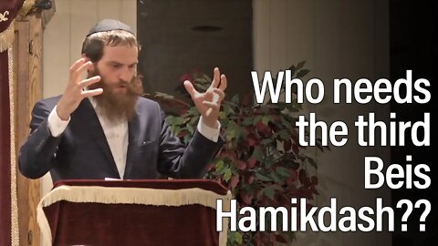 What is the big deal about the third Beis Hamikdash anyway??