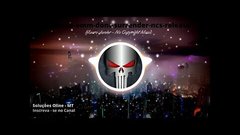 Electronic music,2021|egzod-emm-dont-surrender-ncs-release|No Copyright MUSIC||MÚSICA ELETRÔNICA.