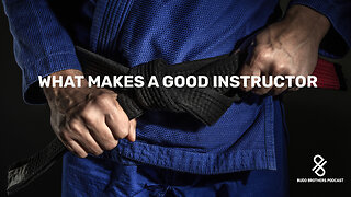 What Makes A Good Instructor [Budo Brothers Podcast]