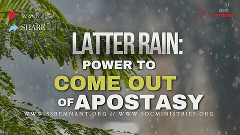 Latter Rain: Power to Come out of Apostasy
