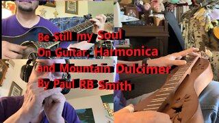 Be Still My Soul, Gospel hymn on Mountain Dulcimer, Guitar, and Harmonica