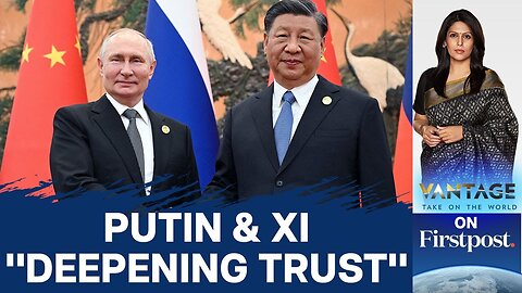 Putin Meets Xi: "External Threats Strengthen Russia-China Ties" | Vantage with Palki Sharma