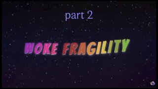 Woke Fragility part 2