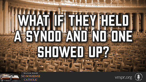 05 Jul 23, No Nonsense Catholic: What if They Held a Synod and No One Showed Up?