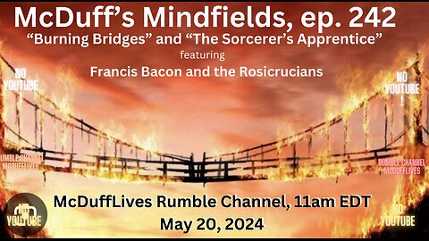 McDuff's Mindfields, ep. 242: Burning Bridges and the Sorcerer's Apprentice. 052024