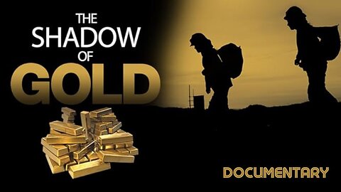 Documentary: The Shadow of Gold