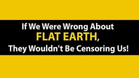 If We Were Wrong About FLAT EARTH, They Wouldn't Be Censoring Us! [Sep 1, 2021]