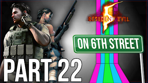 Resident Evil 5 on 6th Street Part 22