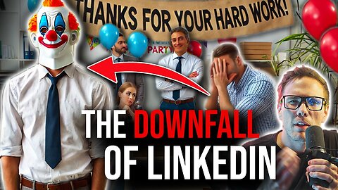 THE DOWNFALL OF LINKEDIN - PROFESSIONAL NETWORK TO CLOWNSHOW