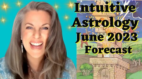 Get Ready...June 2023's Astrology Report is Going to Blow Your Mind! #claircoreenergywork