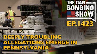 Ep. 1423 Deeply Troubling Allegations Emerge in Pennsylvania - The Dan Bongino Show