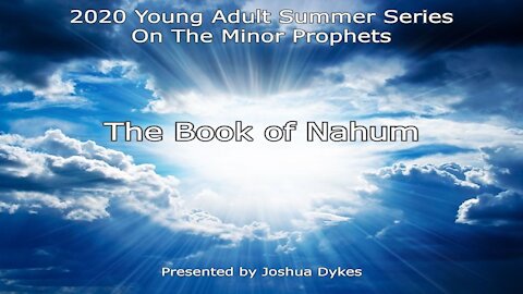 Study of Nahum by Joshua Dykes