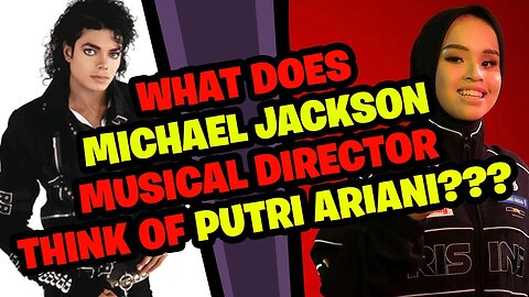 What does MICHAEL JACKSON'S Musical Director think of PUTRI ARIANI?