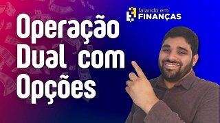 Operação Dual com Opções