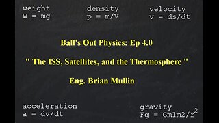 Ball's Out Physics: Part 6 of 11- The ISS, Satellites, and the Thermosphere