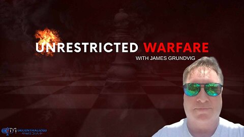 Unrestricted Warfare Ep 4 w/ James Grundvig & SG Anon