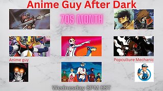 Anime Guy After Dark | With @PopcultureMechanic