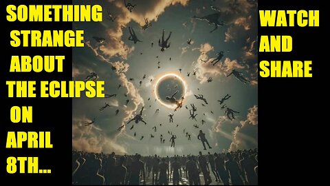 SOMETHING STRANGE ABOUT THE ECLIPSE ON APRIL 8TH...WATCH AND SHARE