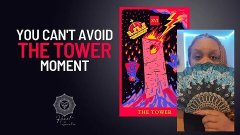 You Can't Avoid THE TOWER Moment (And Why You Shouldn't Try!)