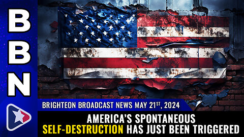 Situation Update, May 21, 2024 - America’s Spontaneous Self-Destruction Has Just Been Triggered! - Mike Adams
