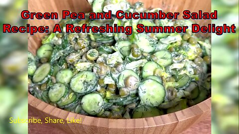 Green Pea and Cucumber Salad Recipe: A Refreshing Summer Delight #SummerSalad #VeganDelight