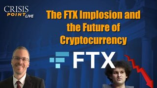 The FTX Implosion and the Future of Cryptocurrency